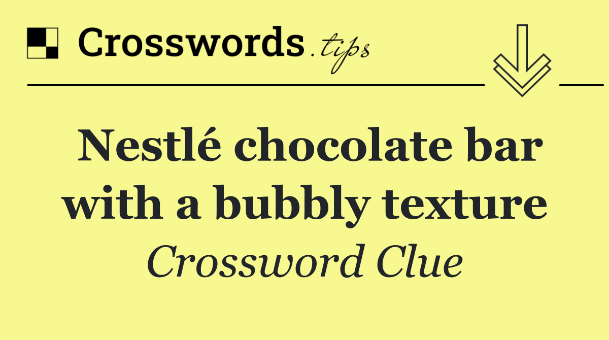 Nestlé chocolate bar with a bubbly texture