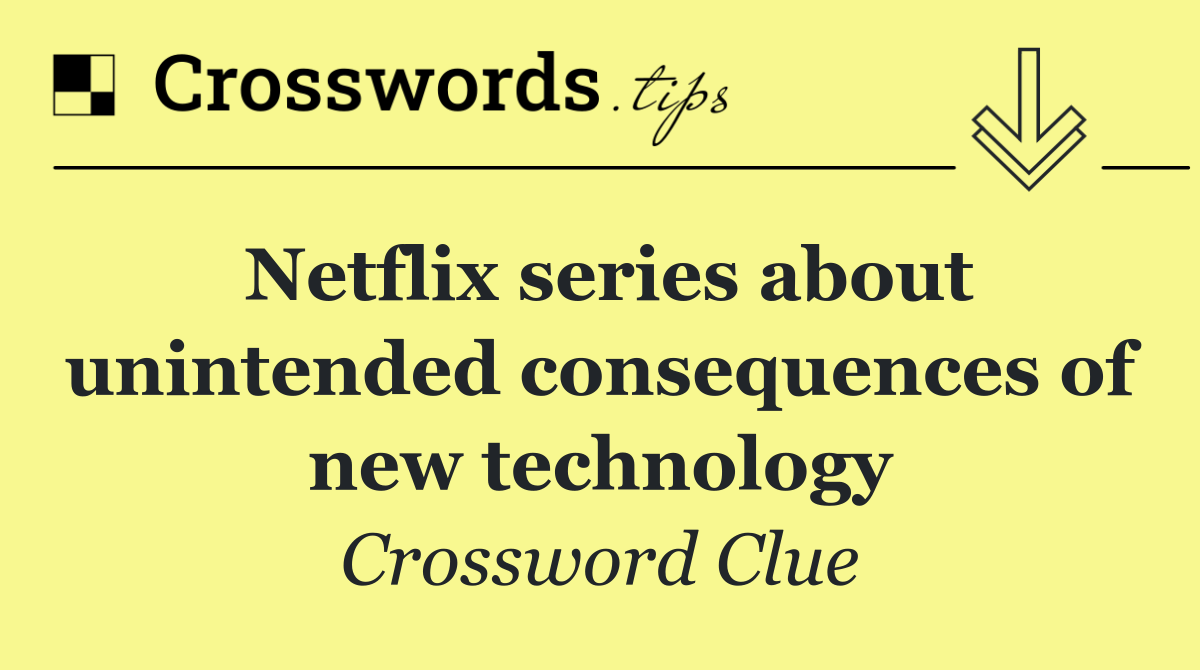 Netflix series about unintended consequences of new technology