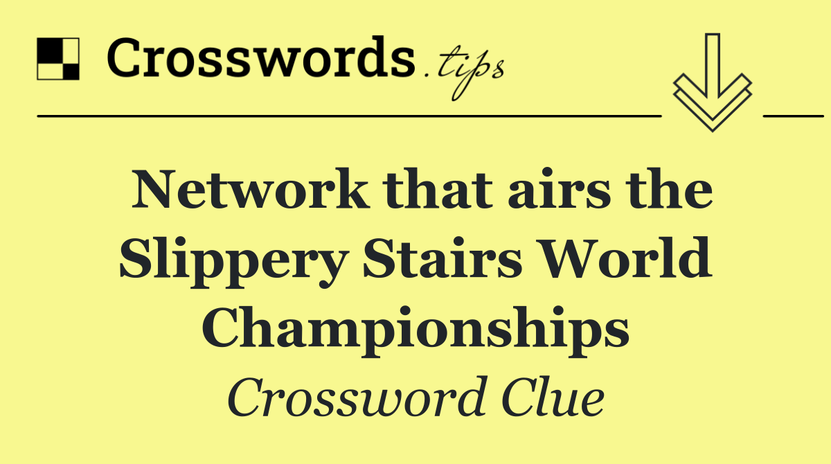Network that airs the Slippery Stairs World Championships