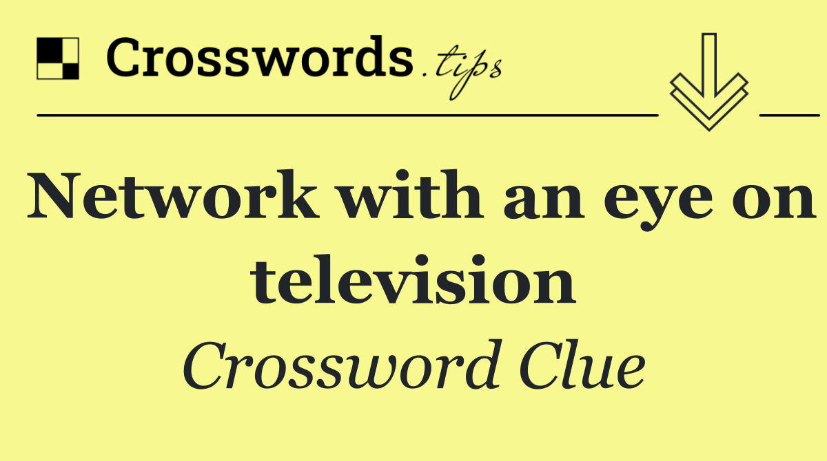 Network with an eye on television