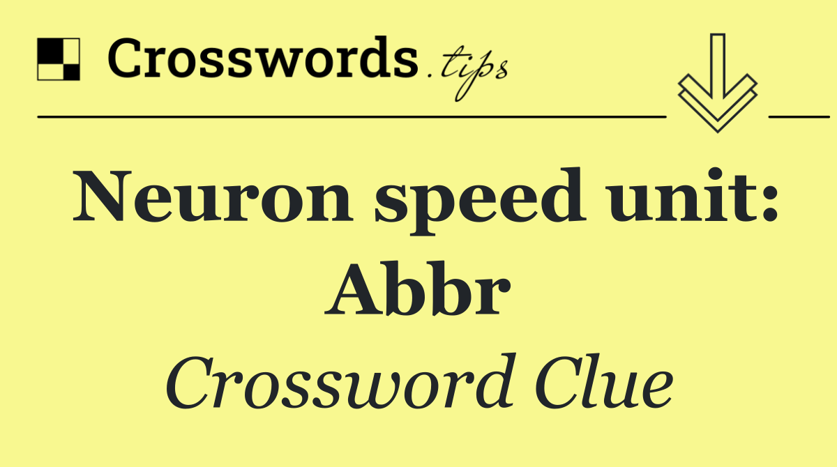 Neuron speed unit: Abbr