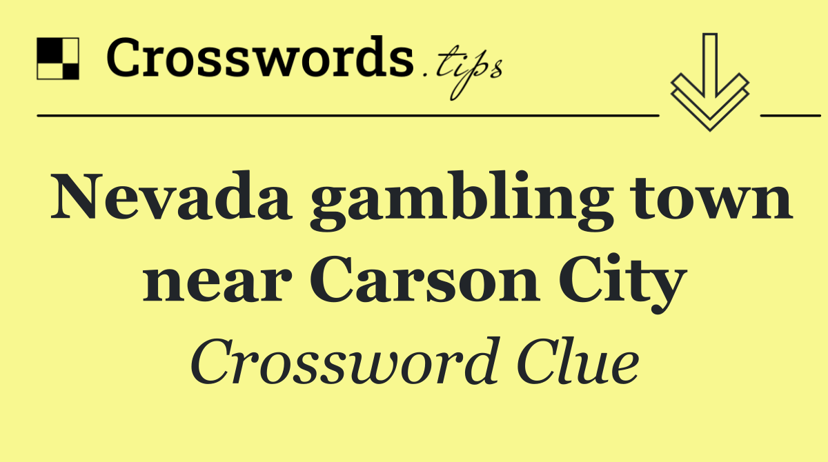 Nevada gambling town near Carson City