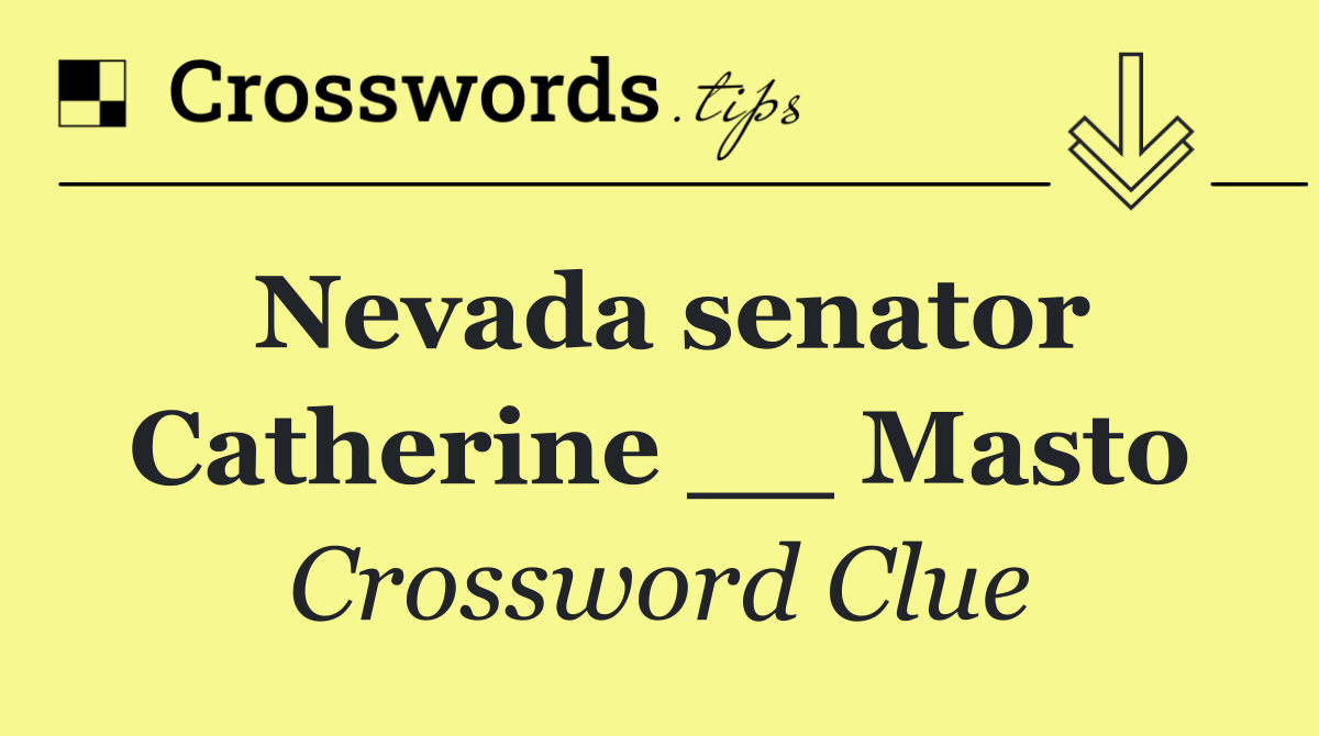 Nevada senator Catherine __ Masto