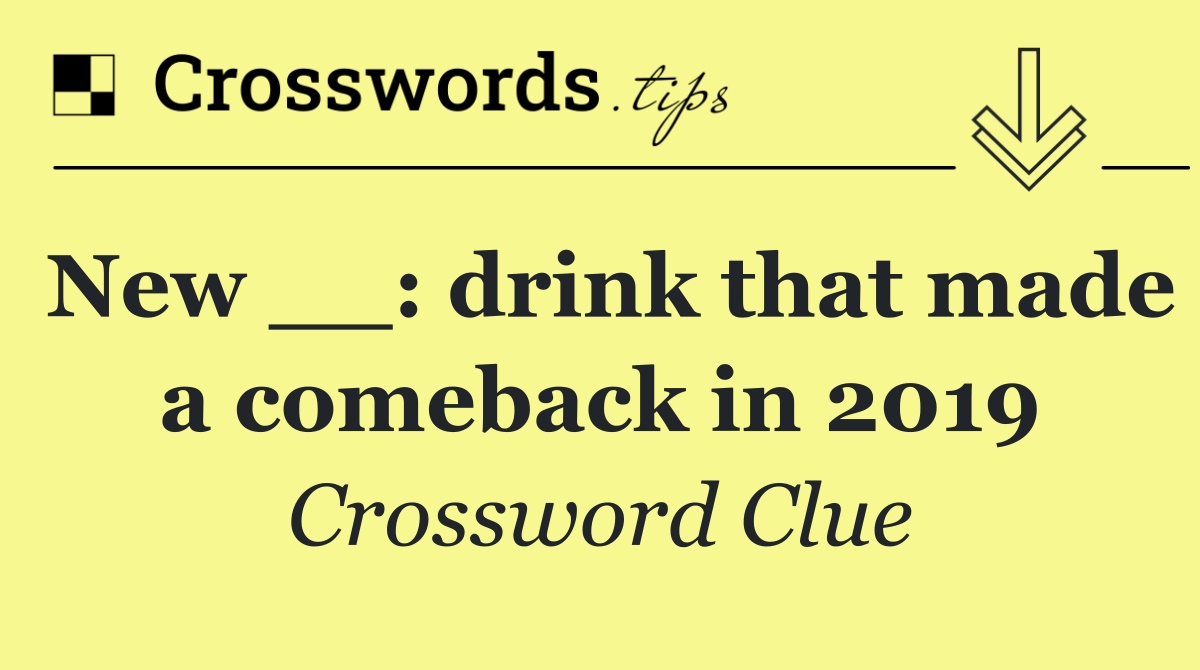 New __: drink that made a comeback in 2019