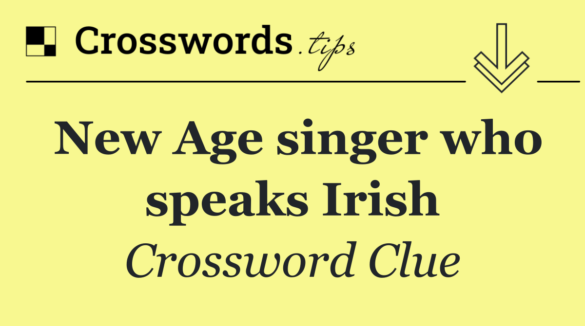 New Age singer who speaks Irish