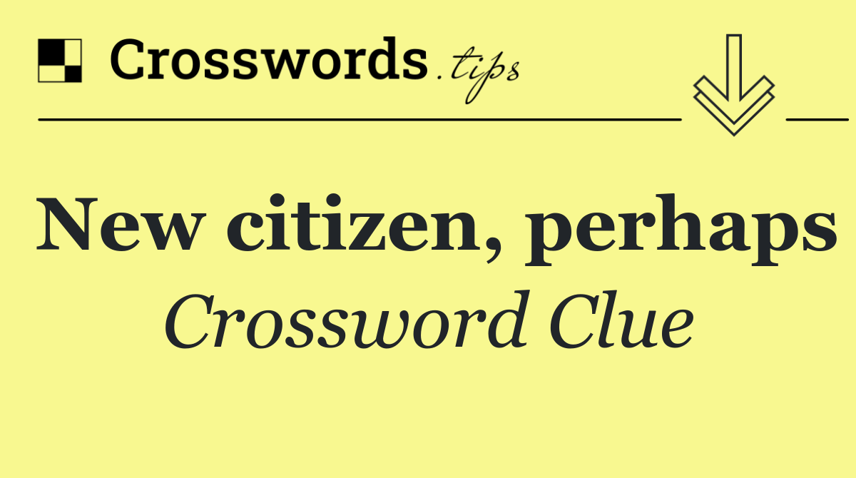 New citizen, perhaps