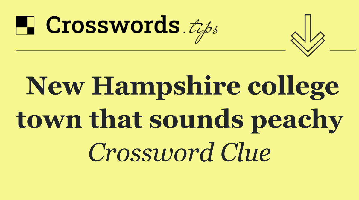 New Hampshire college town that sounds peachy