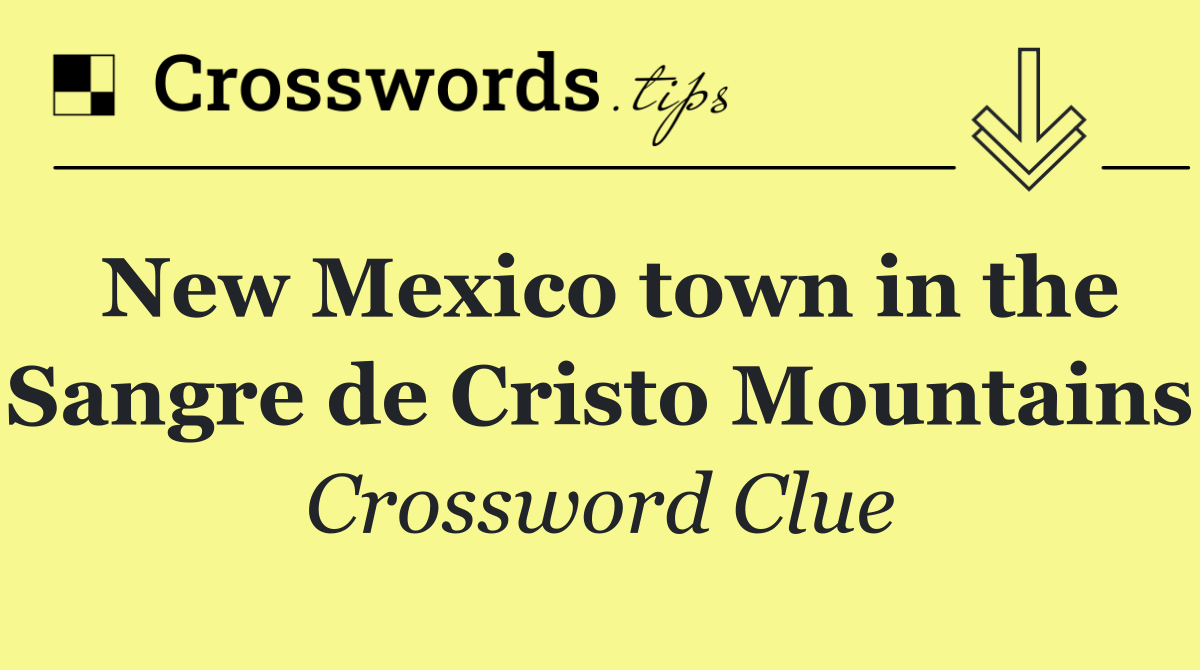 New Mexico town in the Sangre de Cristo Mountains