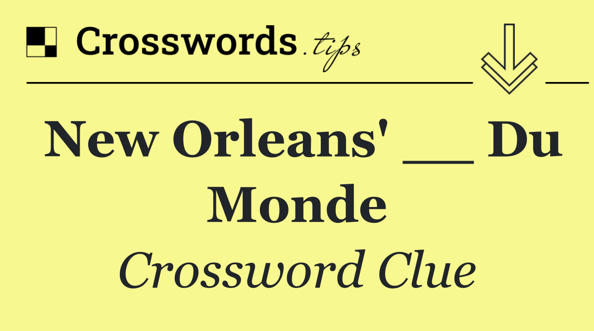 New Orleans' __ Du Monde