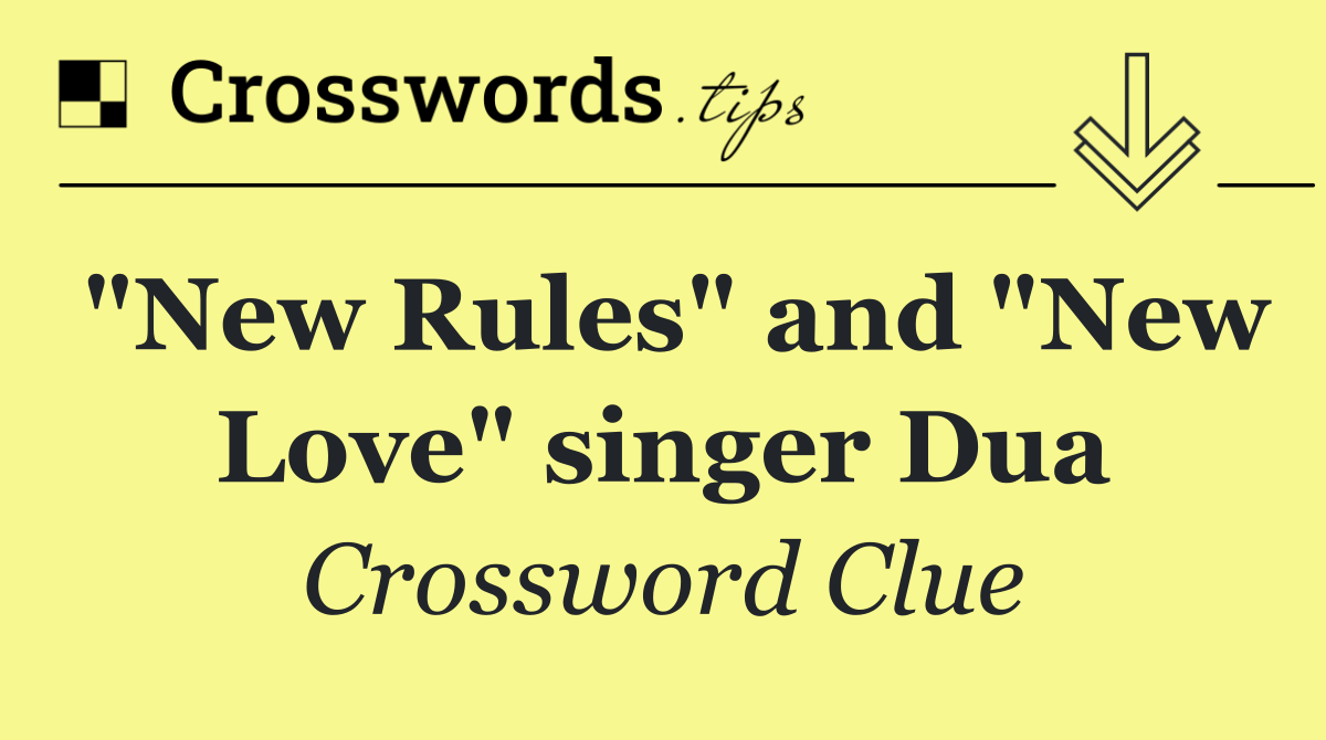 "New Rules" and "New Love" singer Dua