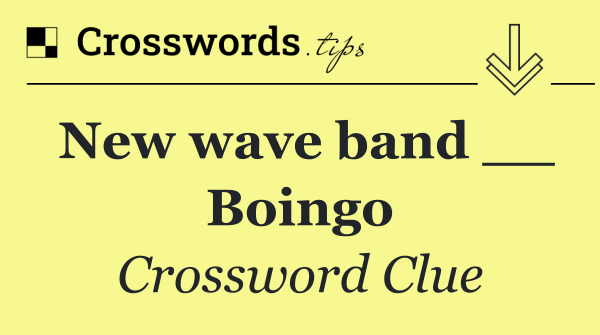 New wave band __ Boingo