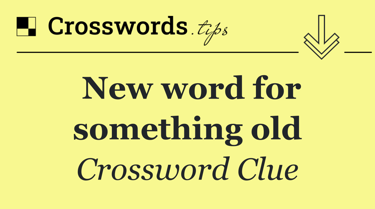 New word for something old