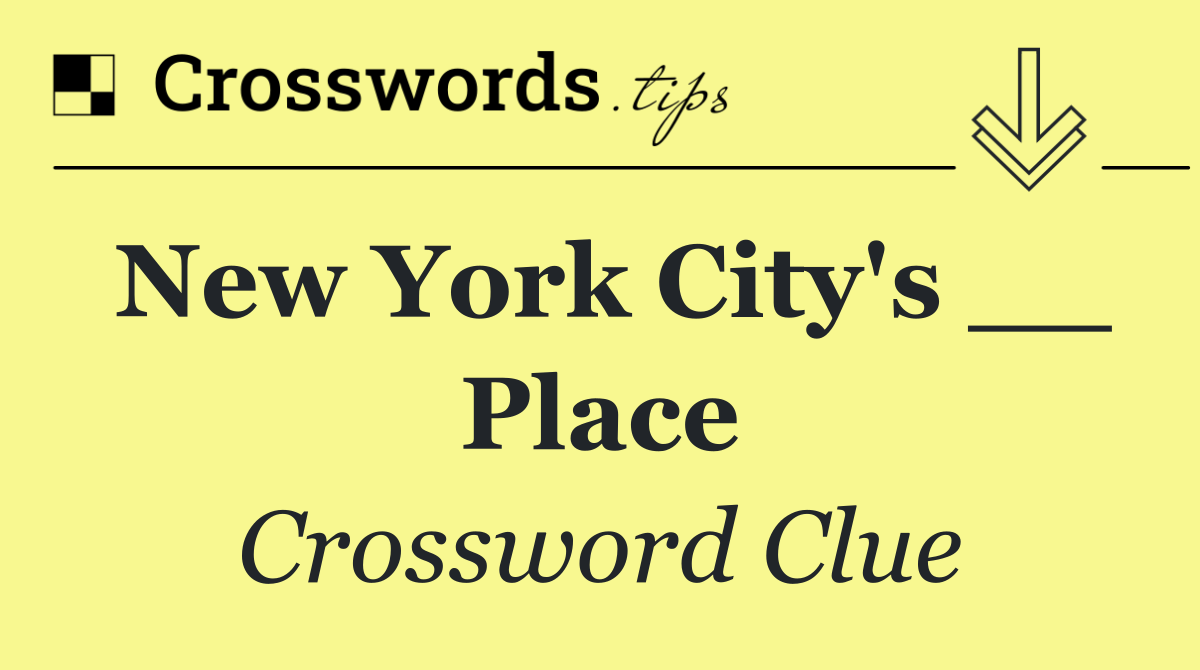 New York City's __ Place