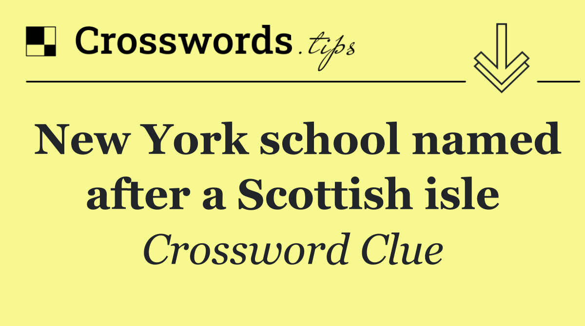 New York school named after a Scottish isle