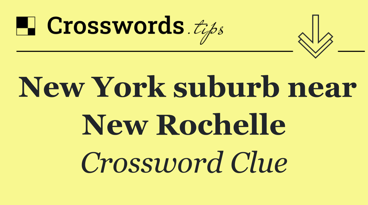 New York suburb near New Rochelle