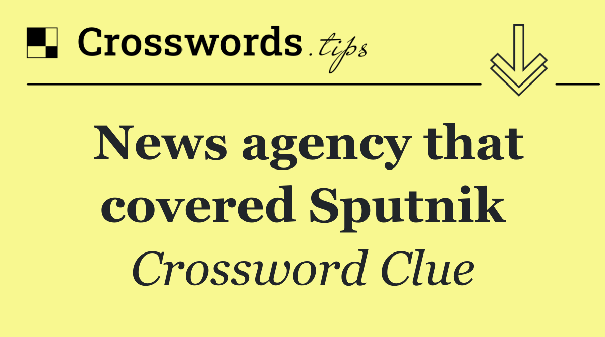 News agency that covered Sputnik