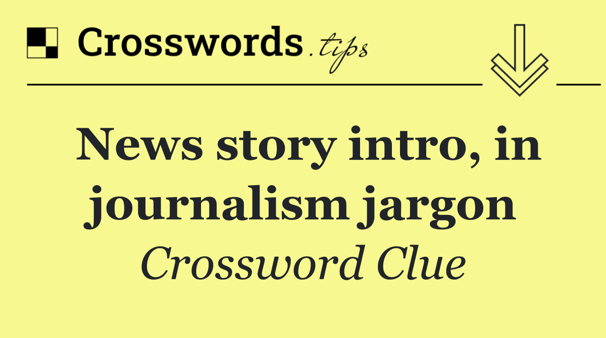 News story intro, in journalism jargon