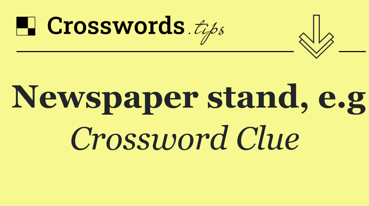 Newspaper stand, e.g