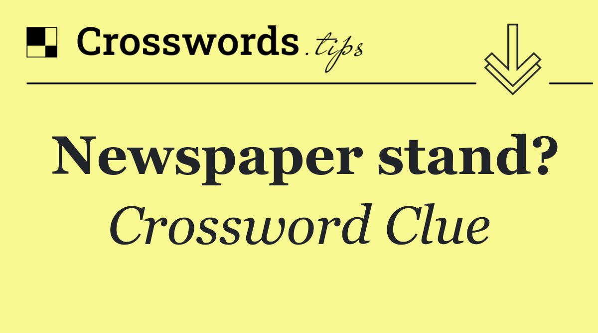 Newspaper stand?