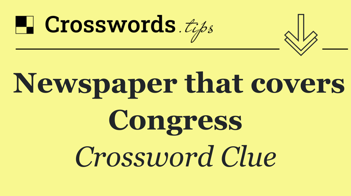 Newspaper that covers Congress