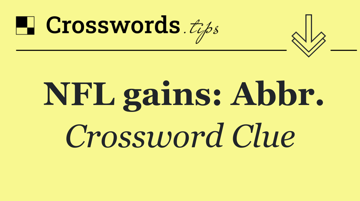 NFL gains: Abbr.