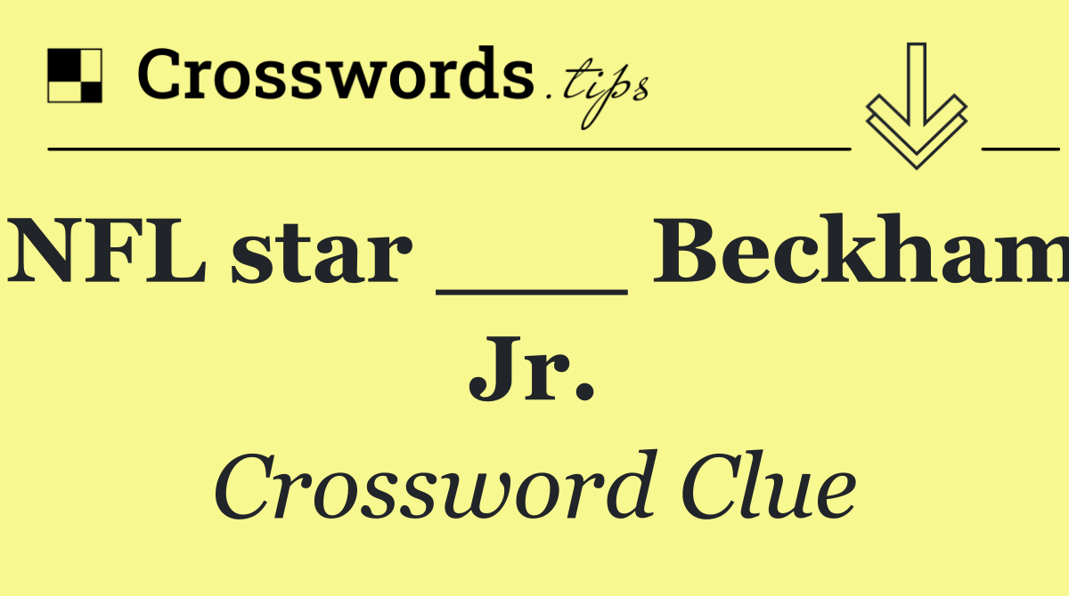 NFL star ___ Beckham Jr.