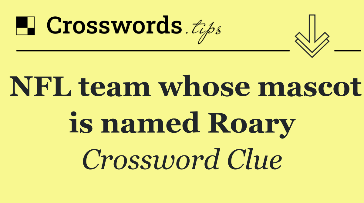 NFL team whose mascot is named Roary