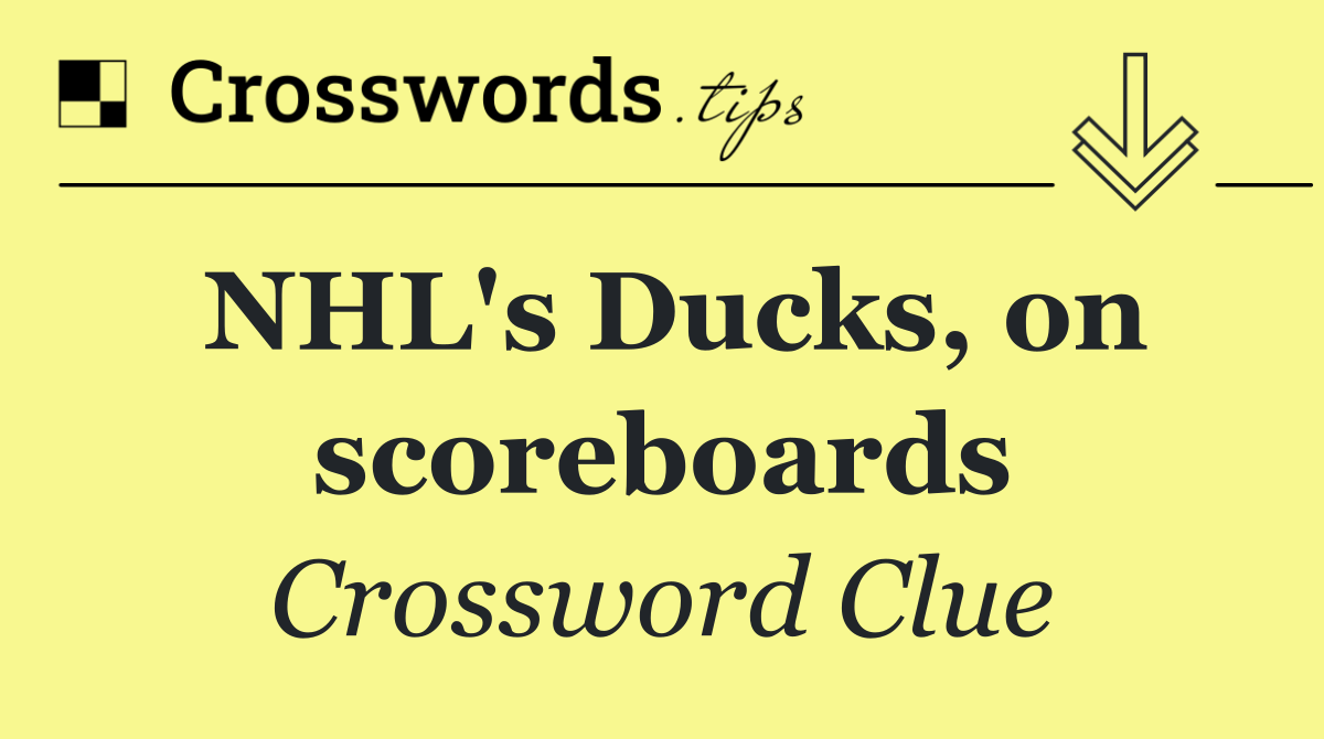 NHL's Ducks, on scoreboards