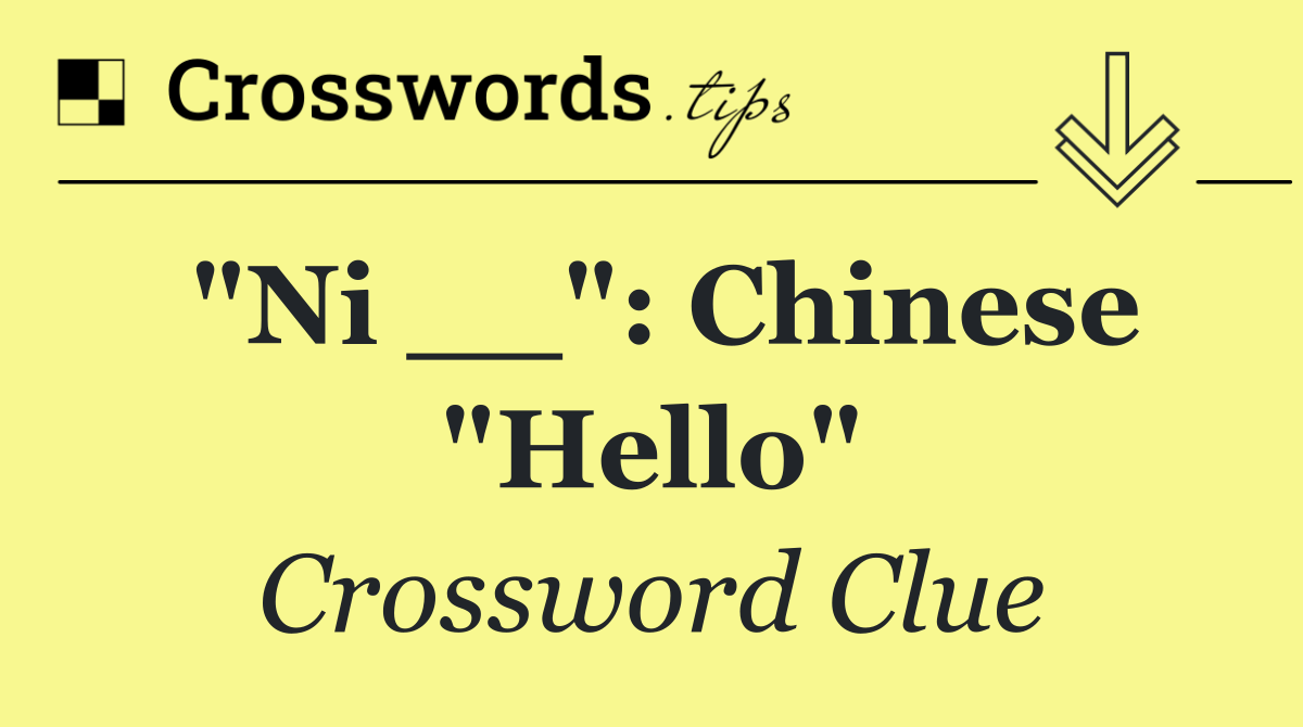 "Ni __": Chinese "Hello"