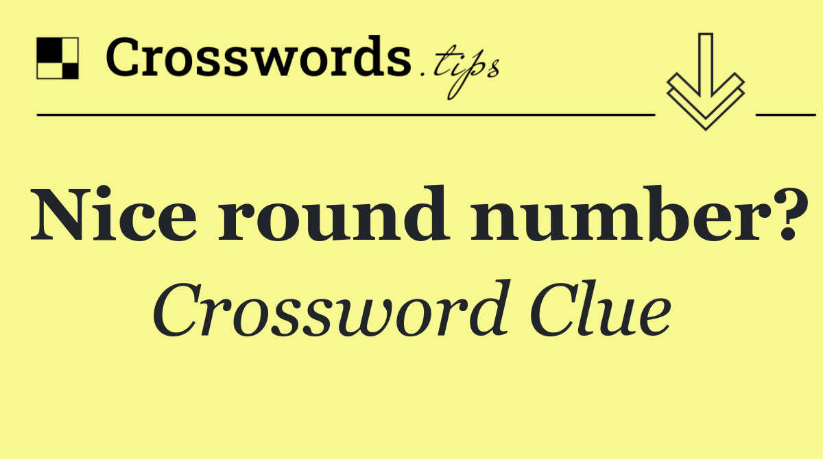 Nice round number?