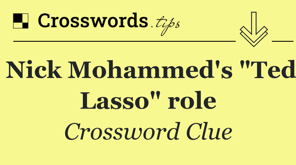 Nick Mohammed's "Ted Lasso" role