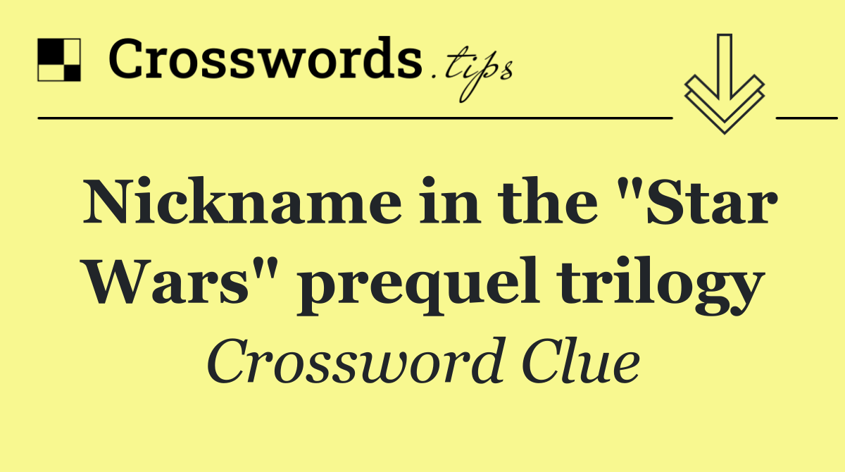 Nickname in the "Star Wars" prequel trilogy