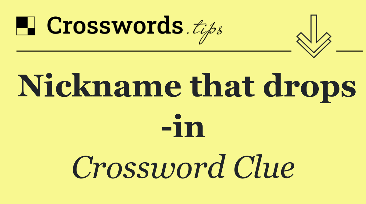 Nickname that drops  in