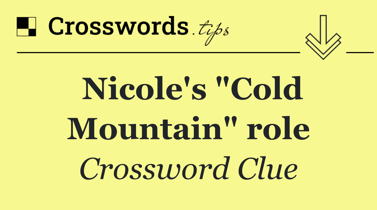 Nicole's "Cold Mountain" role