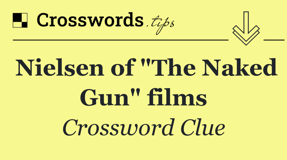 Nielsen of "The Naked Gun" films