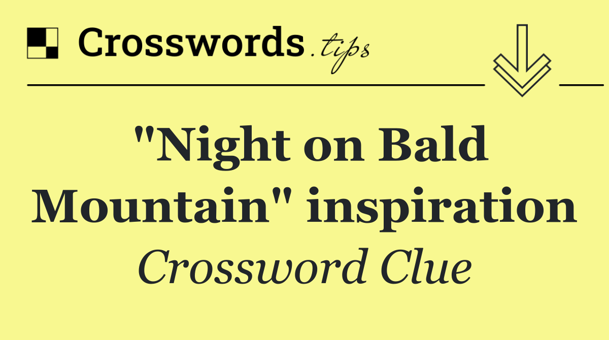 "Night on Bald Mountain" inspiration