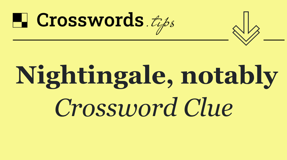 Nightingale, notably