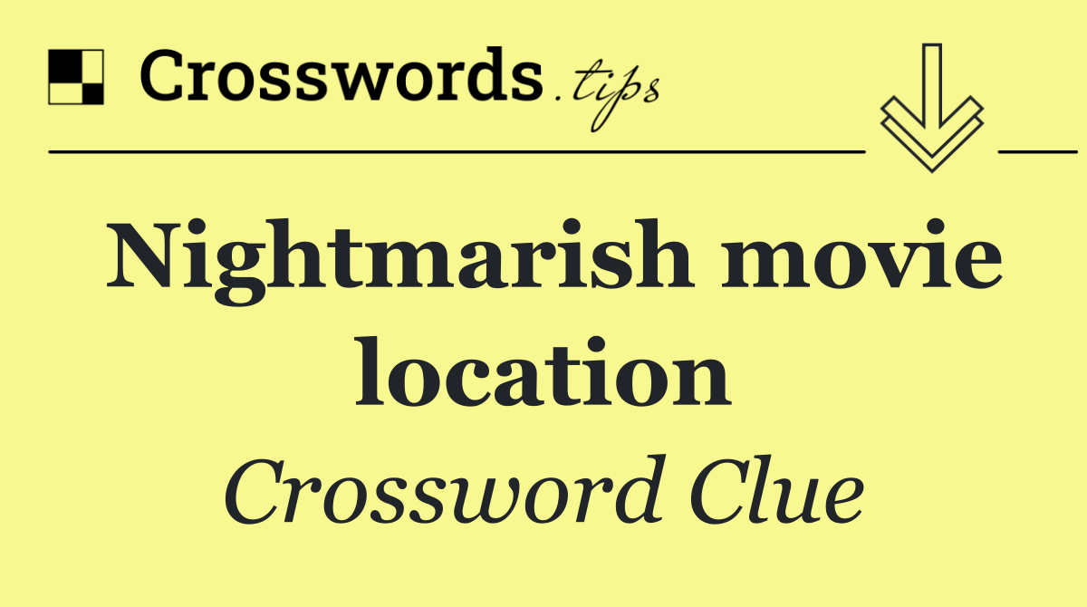 Nightmarish movie location