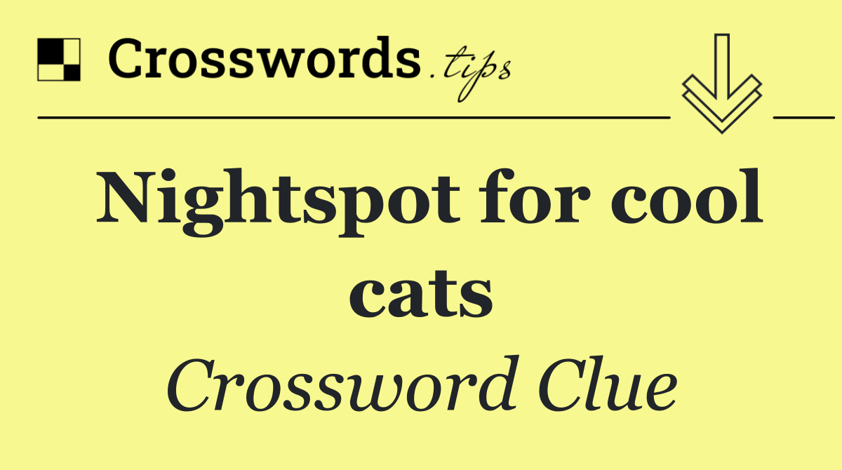Nightspot for cool cats