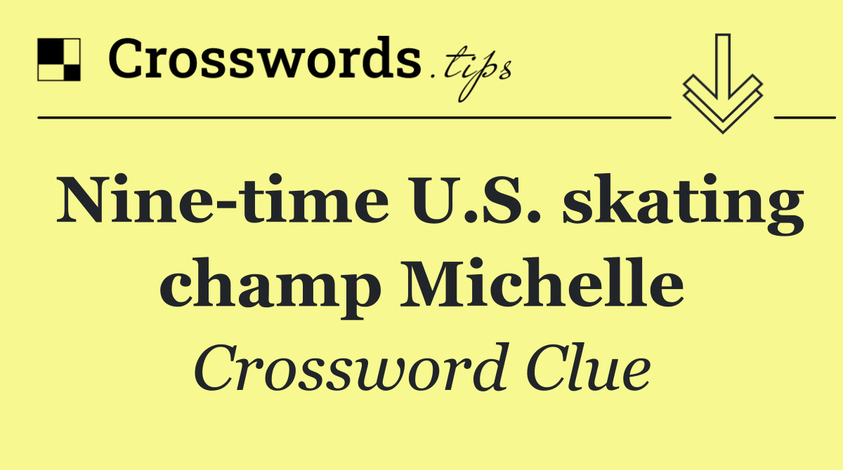 Nine time U.S. skating champ Michelle