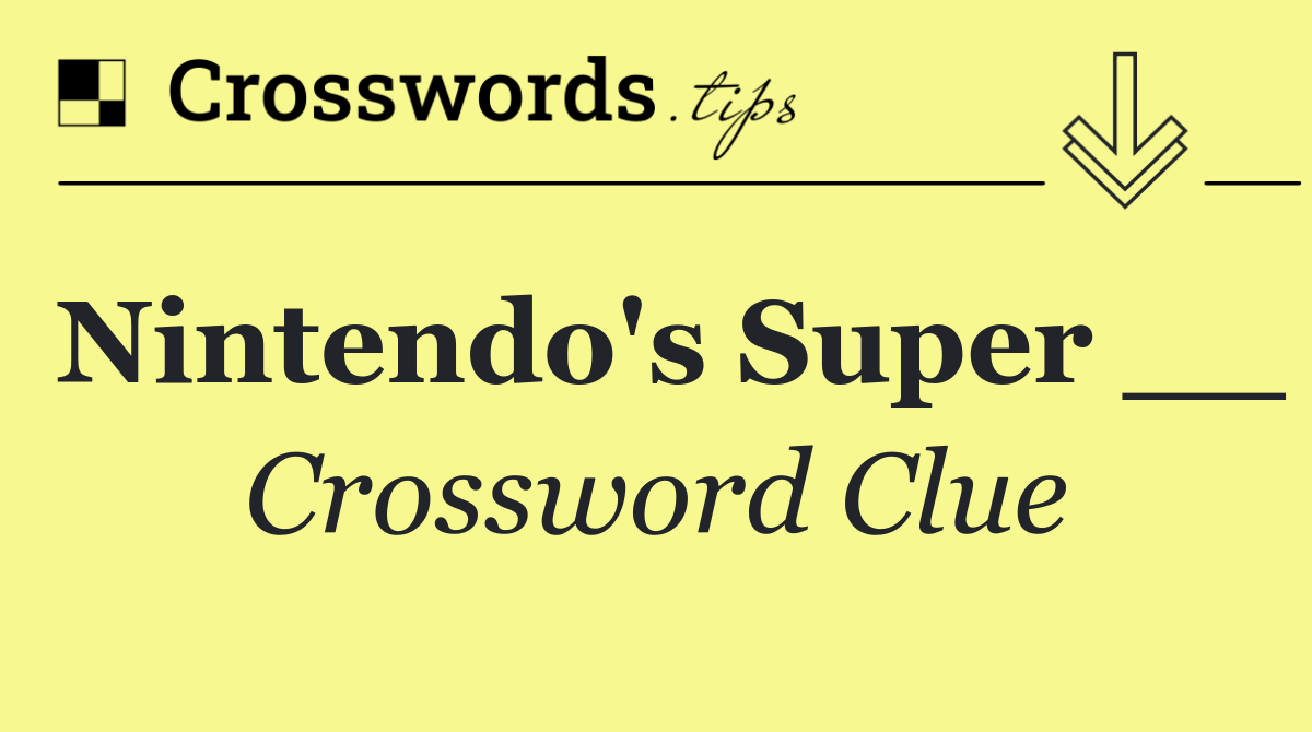 Nintendo's Super __