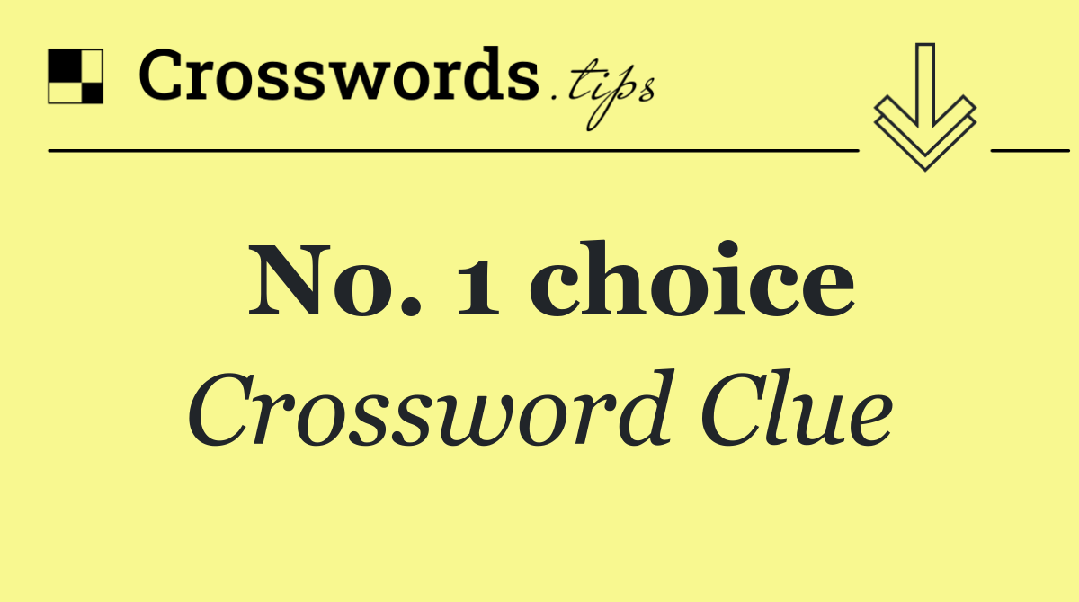 No. 1 choice