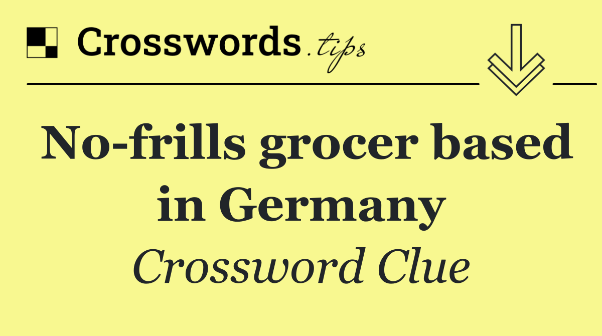 No frills grocer based in Germany