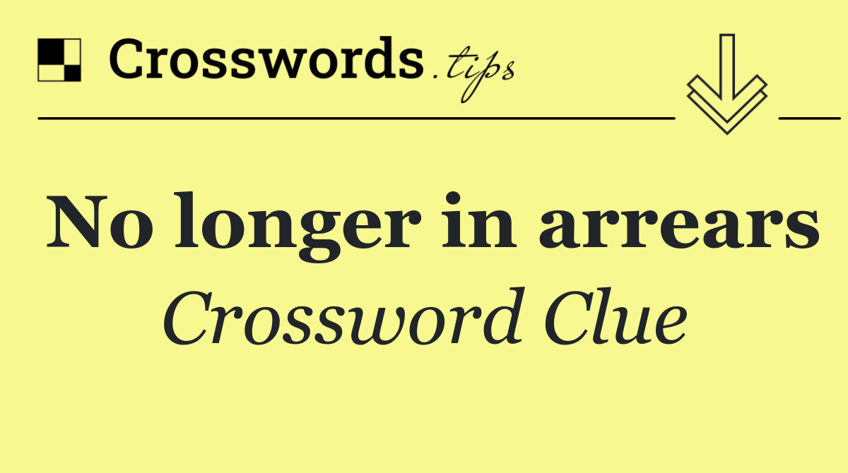 No longer in arrears