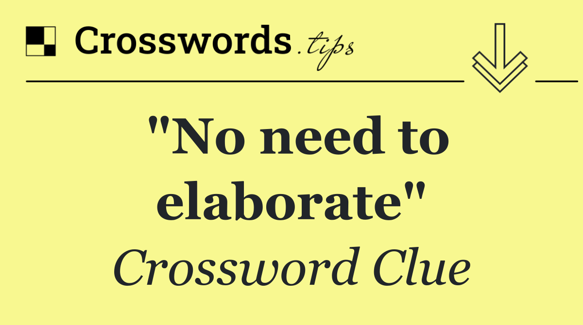 "No need to elaborate"