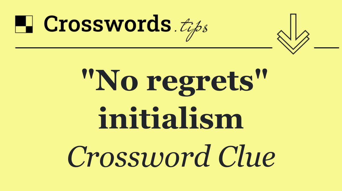 "No regrets" initialism