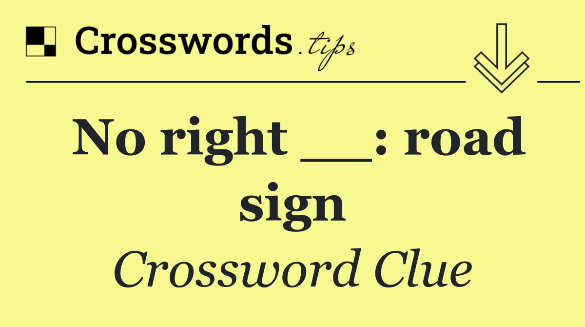 No right __: road sign