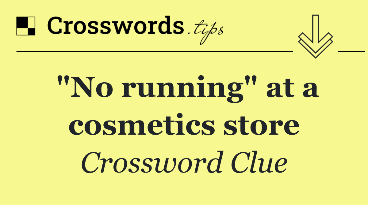 "No running" at a cosmetics store