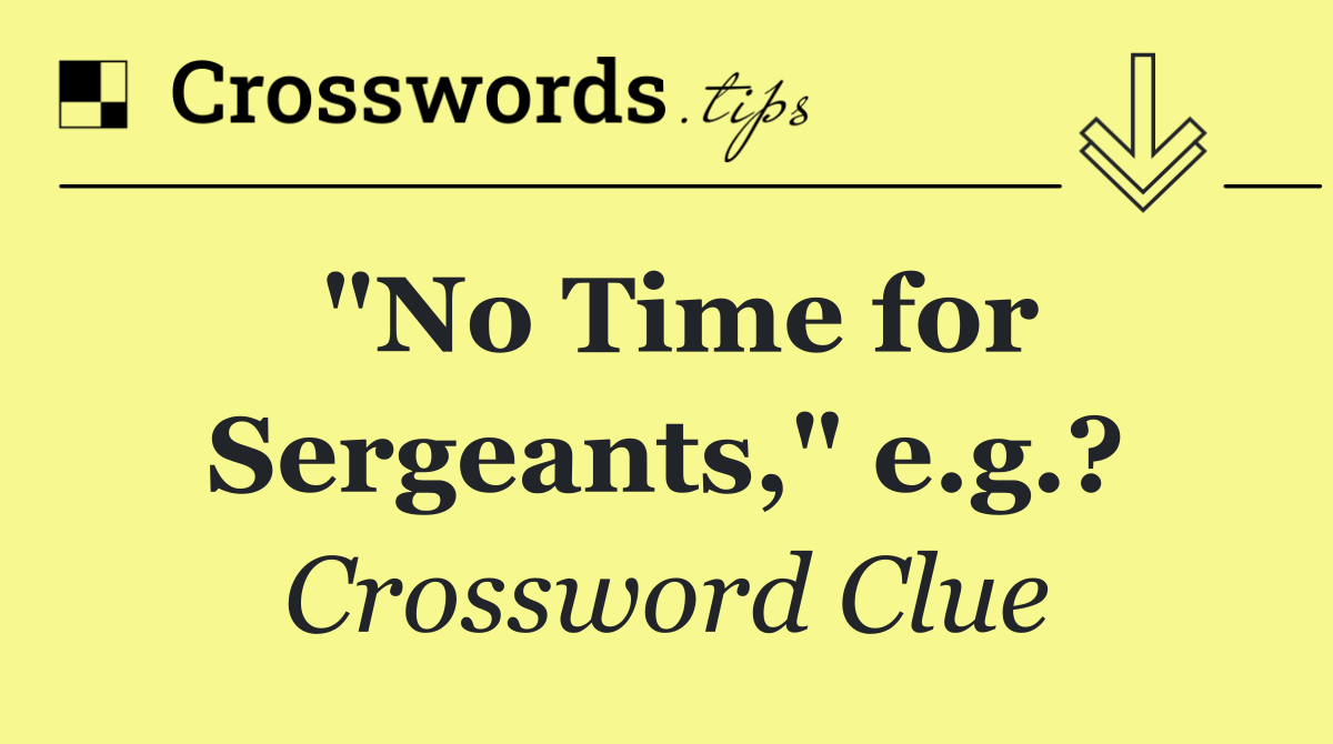 "No Time for Sergeants," e.g.?