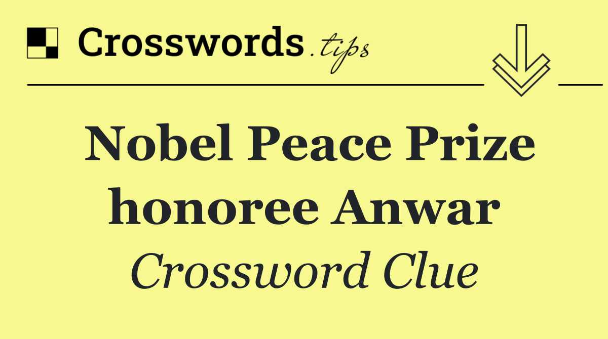 Nobel Peace Prize honoree Anwar